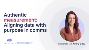 Amrita Sidhu on authentic measurement: Aligning data with purpose in comms